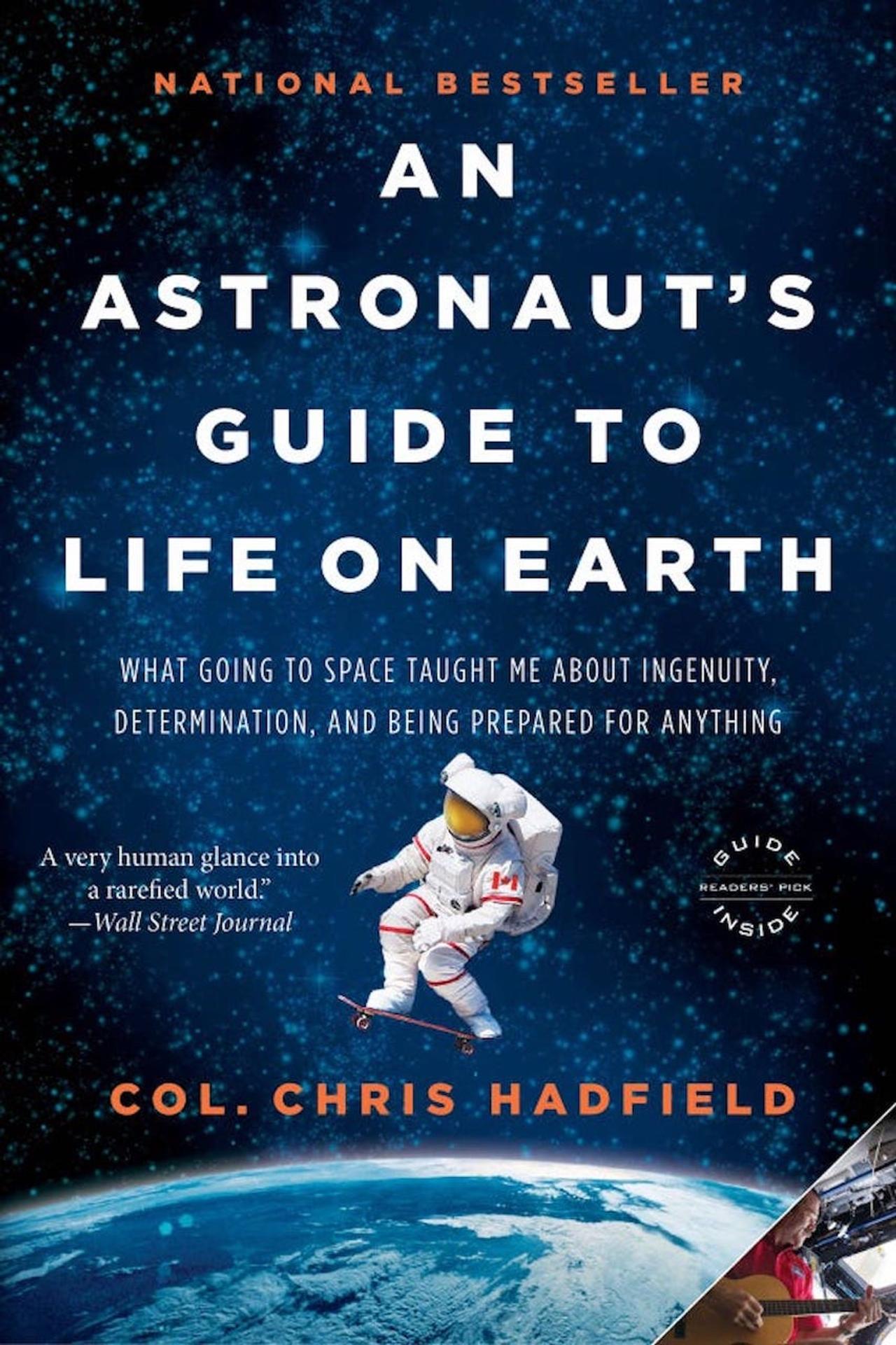 Chris Hadfield, An Astronaut's Guide to Life on Earth