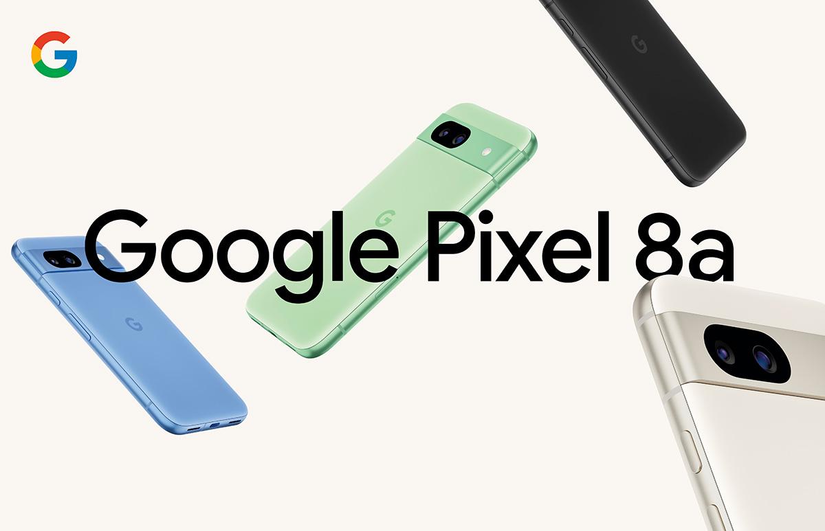 グーグルの新型スマホ｢Pixel 8a｣が正式発表。7万円台でハイエンド並み ...