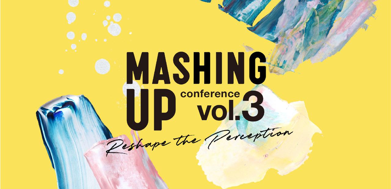 CONFERENCE:MASHING UP vol.3