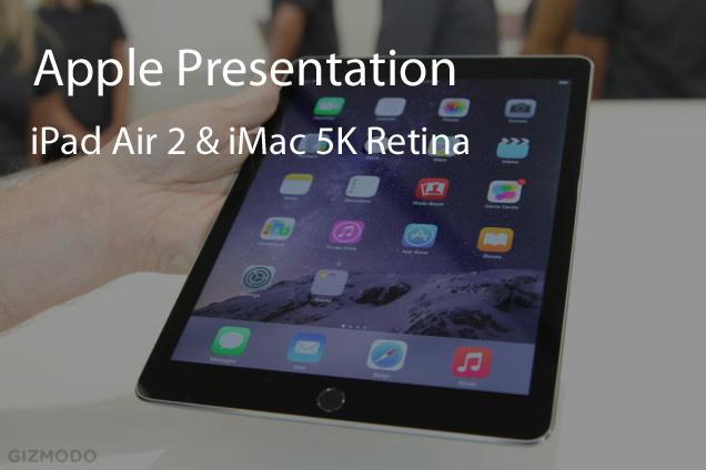 iPad Air 2、iMac 5K Retina発表会まとめ。薄くて画面が綺麗な製品が