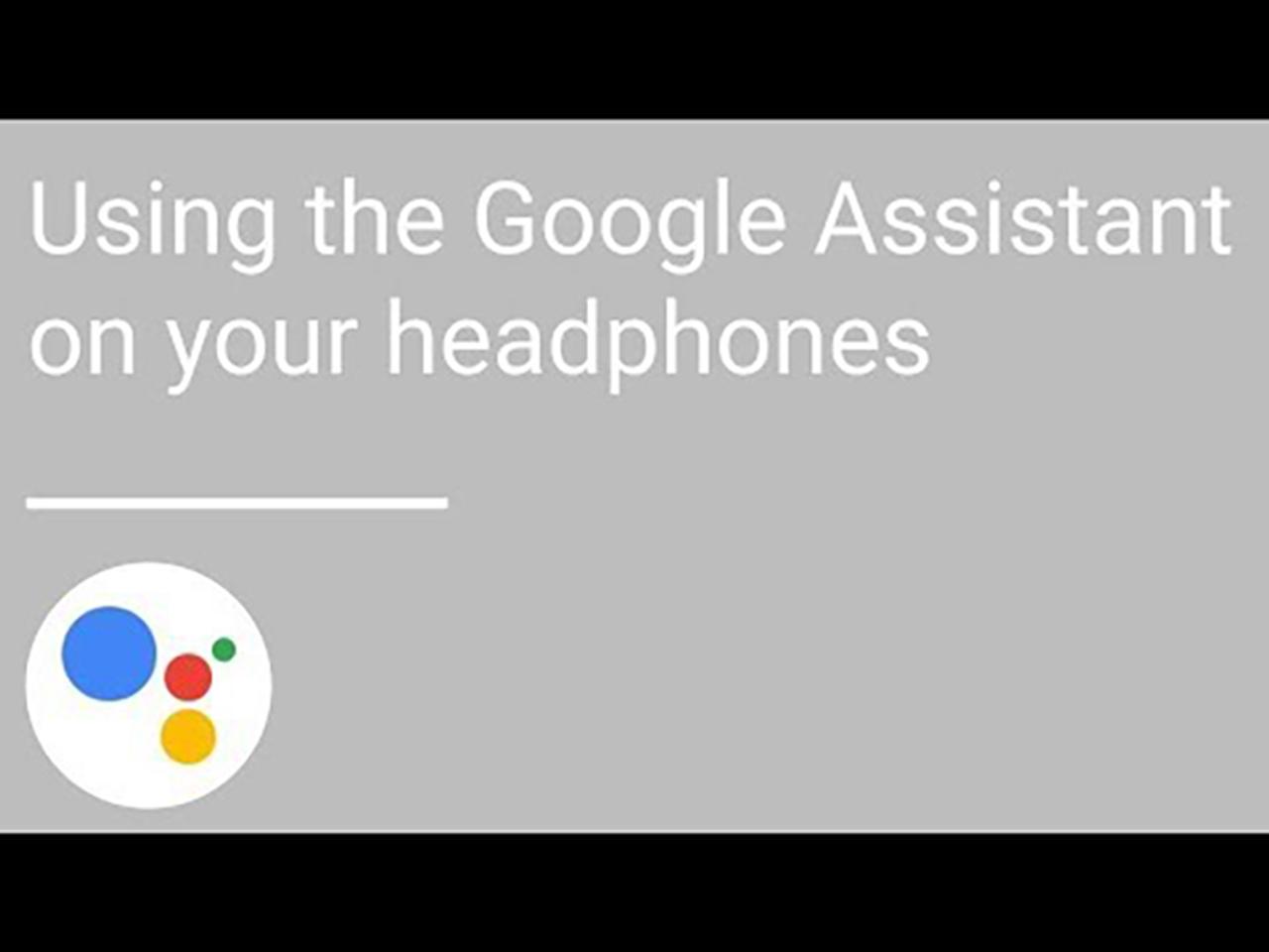 ｢Google アシスタント搭載ヘッドホンはこう使おう｣予習動画が公開